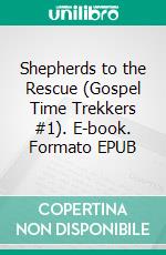 Shepherds to the Rescue (Gospel Time Trekkers #1). E-book. Formato EPUB ebook di Maria Grace