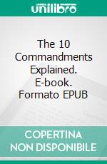 The 10 Commandments Explained. E-book. Formato EPUB ebook