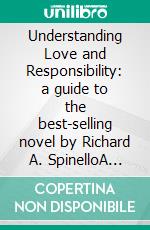 Understanding Love and Responsibility: a guide to the best-selling novel by Richard A. SpinelloA Companion to Karol Wojtyla’s Classic Work. E-book. Formato EPUB ebook