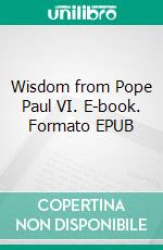 Wisdom from Pope Paul VI. E-book. Formato EPUB ebook