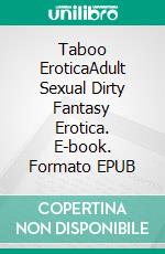 Taboo EroticaAdult Sexual Dirty Fantasy Erotica. E-book. Formato EPUB ebook di Nevae May