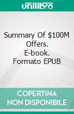 Summary Of $100M Offers. E-book. Formato EPUB ebook