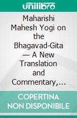 Maharishi Mahesh Yogi on the Bhagavad-Gita — A New Translation and Commentary, Chapters 1–6. E-book. Formato EPUB