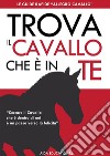 Trova il cavallo che è in te. E-book. Formato EPUB ebook