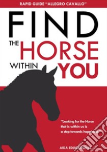 Find the horse within you. E-book. Formato EPUB ebook di Massimo Cozzi