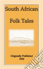 SOUTH AFRICAN FOLK-TALES - 44 African Stories for Children. E-book. Formato PDF