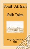 SOUTH AFRICAN FOLK-TALES - 44 African Stories for Children. E-book. Formato EPUB ebook