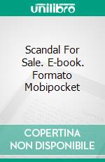 Scandal For Sale. E-book. Formato Mobipocket ebook di Lizbeth Dusseau