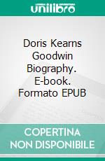 Doris Kearns Goodwin Biography. E-book. Formato EPUB ebook di Real Facts