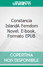 Constancia IslandA Femdom Novel. E-book. Formato EPUB ebook