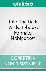 Into The Dark Wilds. E-book. Formato Mobipocket ebook