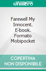 Farewell My Innocent. E-book. Formato Mobipocket ebook di Lizbeth Dusseau