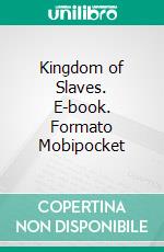 Kingdom of Slaves. E-book. Formato Mobipocket ebook di Paul Moore