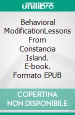 Behavioral ModificationLessons From Constancia Island. E-book. Formato EPUB ebook