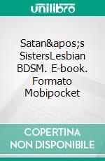 Satan&apos;s SistersLesbian BDSM. E-book. Formato Mobipocket ebook