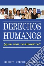 Derechos Humanos, ¿Qué Son Realmente? . E-book. Formato EPUB ebook