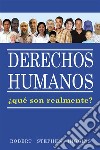 Derechos Humanos, ¿Qué Son Realmente? . E-book. Formato EPUB ebook