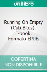 Running On Empty (Cub Bites). E-book. Formato EPUB ebook