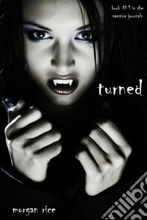 Turned (Book #1 in the Vampire Journals). E-book. Formato EPUB ebook di Morgan Rice