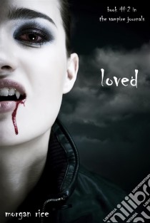 Loved (Book #2 in the Vampire Journals). E-book. Formato EPUB ebook di Morgan Rice