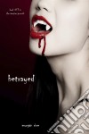 Betrayed (Book #3 in the Vampire Journals). E-book. Formato EPUB ebook