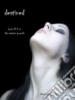 Destined (Book #4 in the Vampire Journals). E-book. Formato EPUB