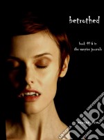 Betrothed (Book #6 in the Vampire Journals). E-book. Formato EPUB