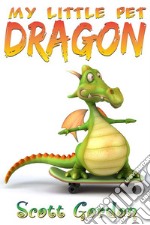 My little pet dragon. E-book. Formato EPUB ebook