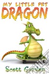 My little pet dragon. E-book. Formato EPUB ebook