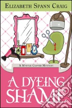 A Dyeing Shame. E-book. Formato EPUB ebook