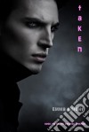 Taken (Book #2 of the Vampire Legends). E-book. Formato EPUB ebook