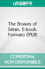 The Bruises of Satan. E-book. Formato PDF ebook di Carroll Thompson