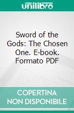 Sword of the Gods: The Chosen One. E-book. Formato PDF ebook di Anna Erishkigal