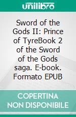 Sword of the Gods II: Prince of TyreBook 2 of the Sword of the Gods saga. E-book. Formato PDF ebook di Anna Erishkigal