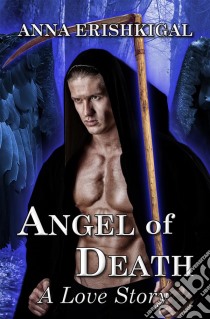 Angel of Death: A Love StoryChildren of the Fallen (Omnibus Edition 1.1 & 1.2). E-book. Formato PDF ebook di Anna Erishkigal