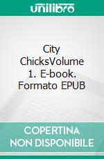 City ChicksVolume 1. E-book. Formato EPUB ebook di Tera Lynn Childs