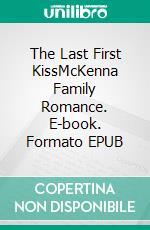 The Last First KissMcKenna Family Romance. E-book. Formato EPUB ebook