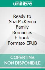 Ready to SoarMcKenna Family Romance. E-book. Formato EPUB ebook