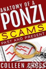 Anatomy of a Ponzi Scheme: Scams Past and Present. E-book. Formato Mobipocket ebook