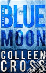 Blue Moon: A Katerina Carter Fraud Legal Thriller. E-book. Formato Mobipocket ebook