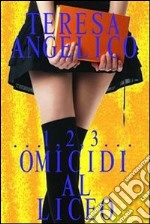 ...1,2,3... omicidi al liceo. E-book. Formato Mobipocket ebook