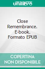 Close Remembrance. E-book. Formato EPUB ebook di Anna Zaires