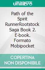 Path of the Spirit RunnerRootstock Saga Book 2. E-book. Formato Mobipocket ebook di L.H. Leonard