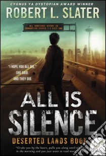 All Is Silence: Deserted Lands Book I. E-book. Formato EPUB ebook di Robert L. Slater