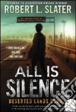 All Is Silence: Deserted Lands Book I. E-book. Formato EPUB