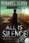 All Is Silence: Deserted Lands Book I. E-book. Formato Mobipocket ebook