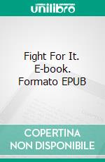 Fight For It. E-book. Formato EPUB ebook di Mary E Thompson