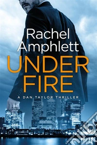 Under FireA Dan Taylor spy thriller. E-book. Formato EPUB ebook