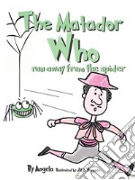 The Matador Who Ran Away From The Spider. E-book. Formato EPUB ebook