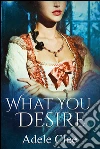 What You Desire (Anything for Love, Book 1). E-book. Formato EPUB ebook di Adele Clee